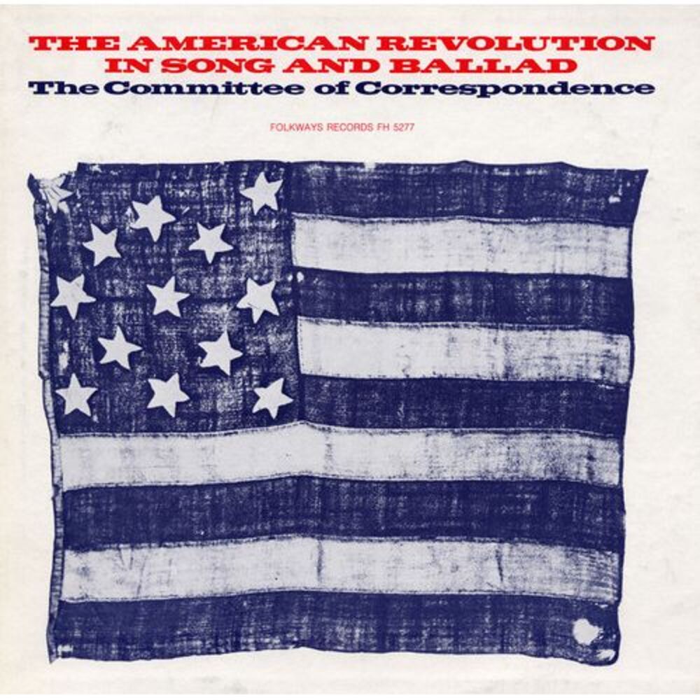 Committee of Correspondence - The American Revolution in Song and Ballad